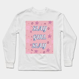 Slay Girl Slay Long Sleeve T-Shirt